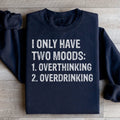 I Have Two Moods Sweatshirt - WonderingCloth