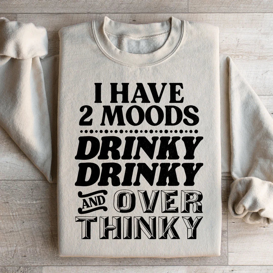 I Have Two Moods Sweatshirt - WonderingCloth