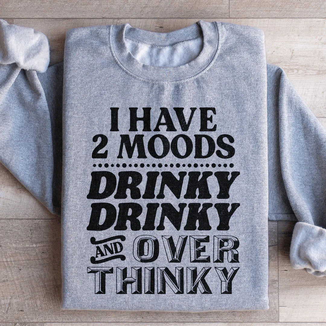 I Have Two Moods Sweatshirt - WonderingCloth
