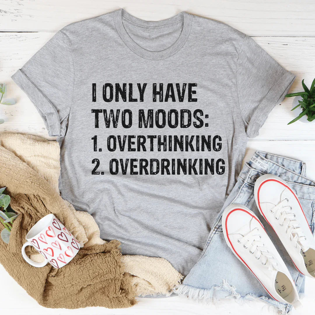 I Have Two Moods Tee - WonderingCloth