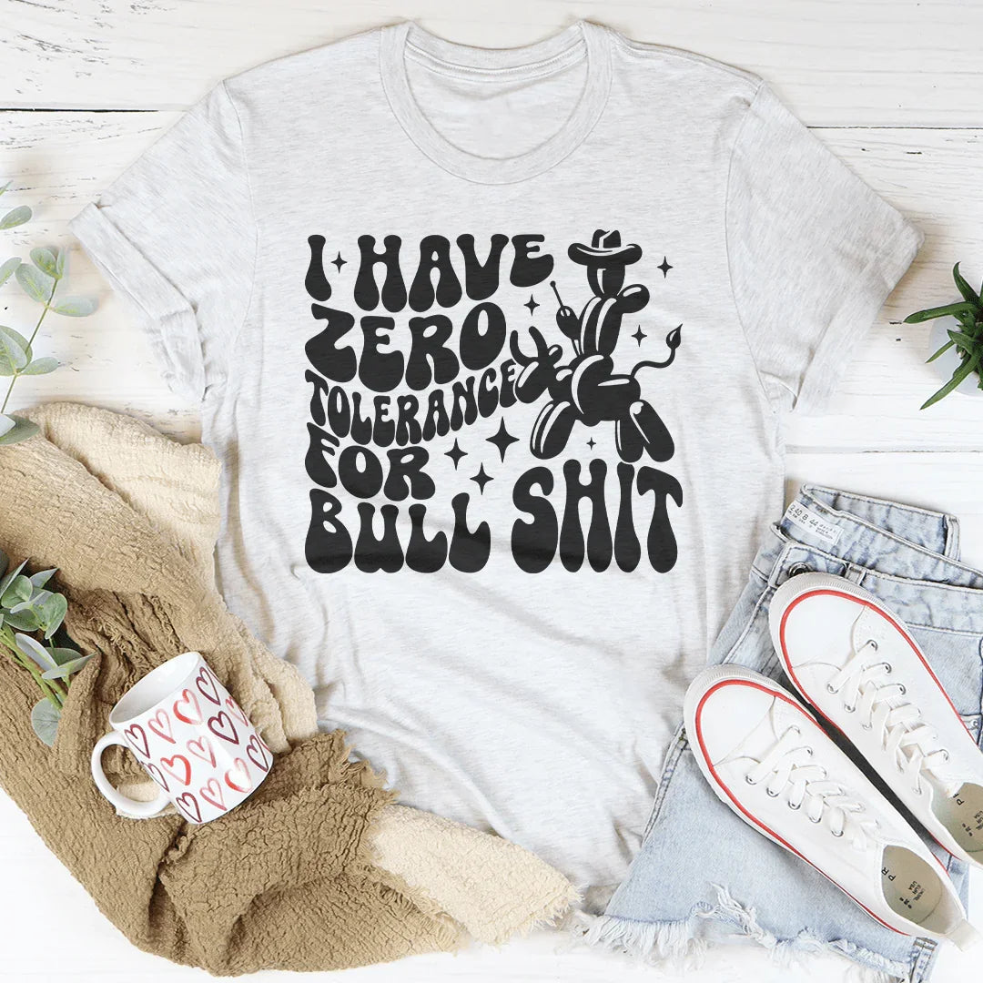 I Have Zero Tolerance For BS Tee - WonderingCloth