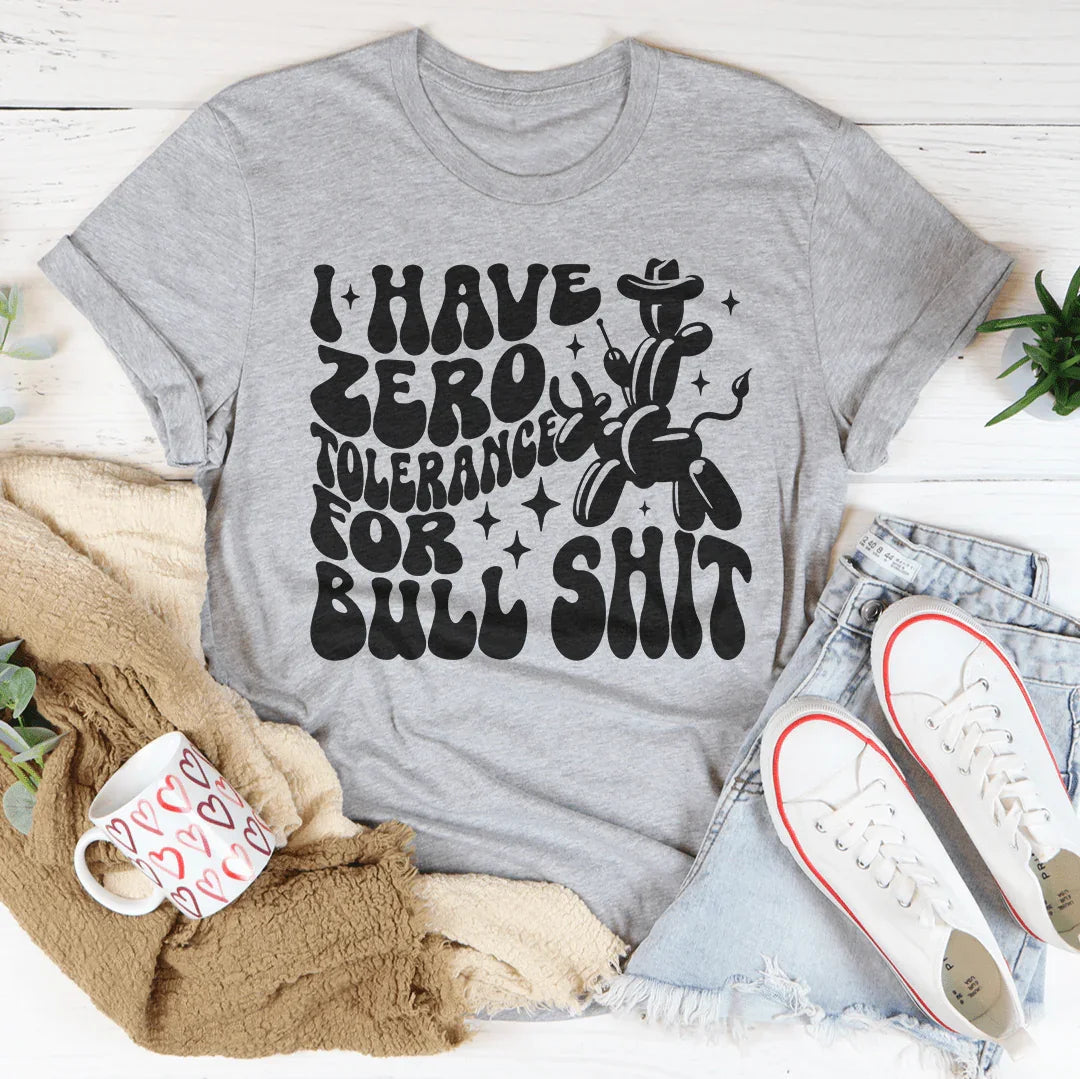 I Have Zero Tolerance For BS Tee - WonderingCloth