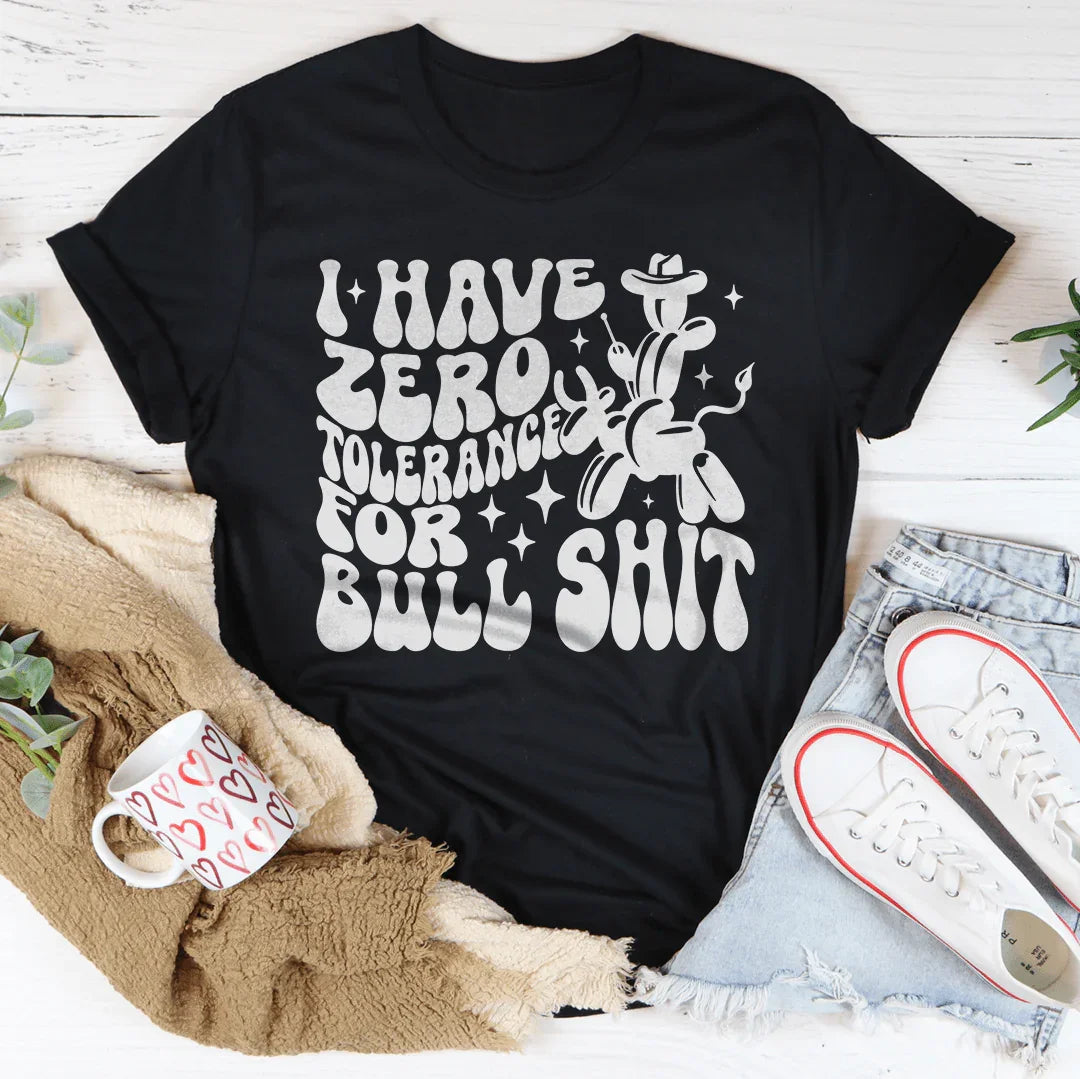 I Have Zero Tolerance For BS Tee - WonderingCloth
