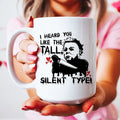 I Heard You Like The Tall Silent Type Ceramic Mug 15 oz - WonderingCloth