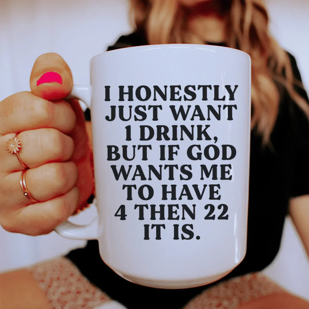 I Honestly Just Want One Drink Ceramic Mug 15 oz - WonderingCloth