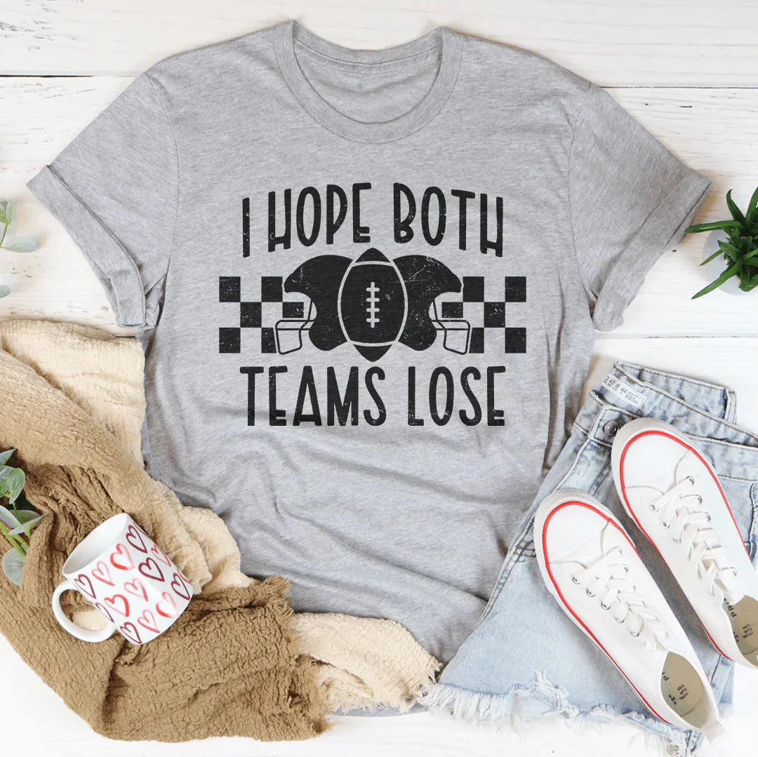 I Hope Both Teams Lose Tee - WonderingCloth