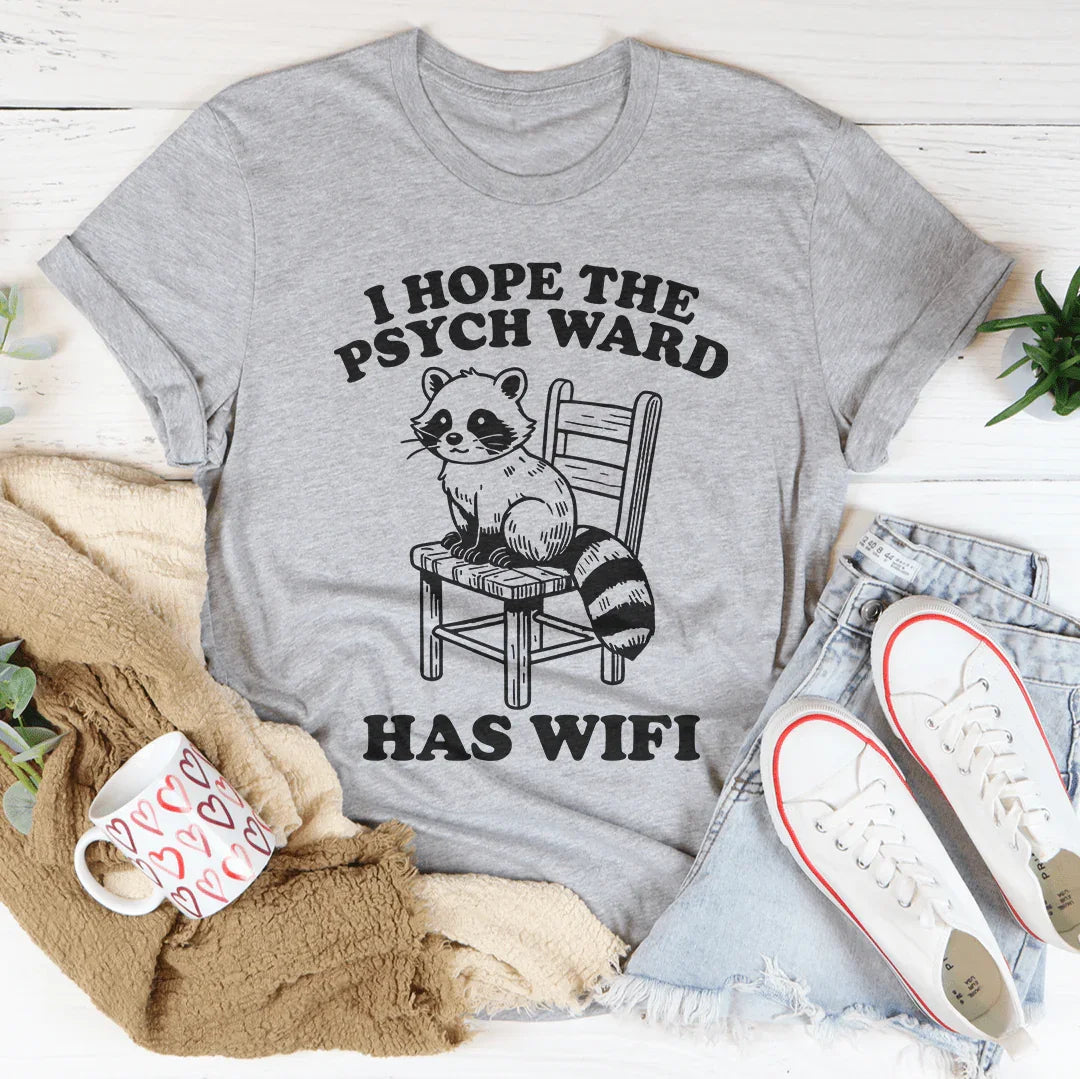 I Hope The Psych Ward Has Wifi Tee - WonderingCloth