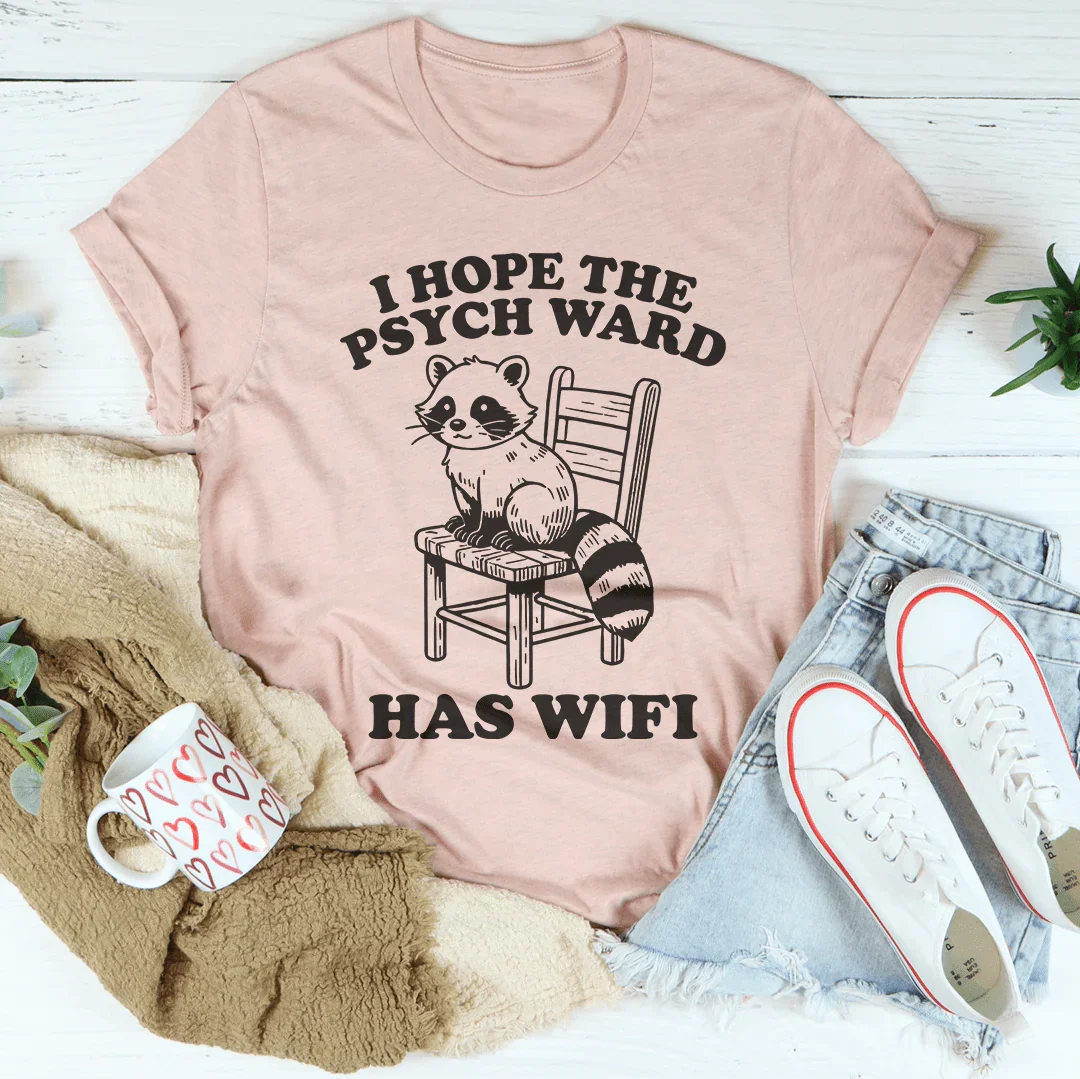 I Hope The Psych Ward Has Wifi Tee - WonderingCloth