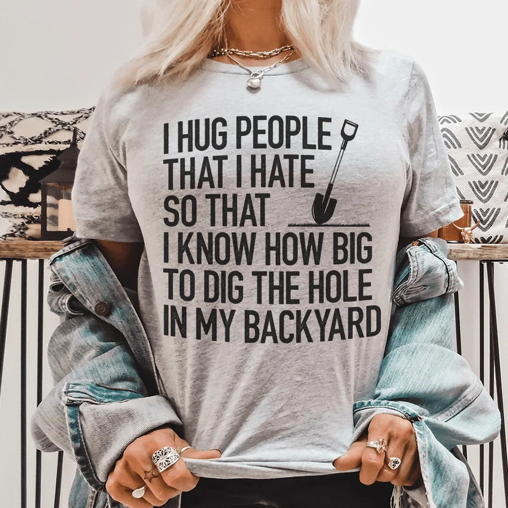 I Hug People That I Hate Tee - WonderingCloth