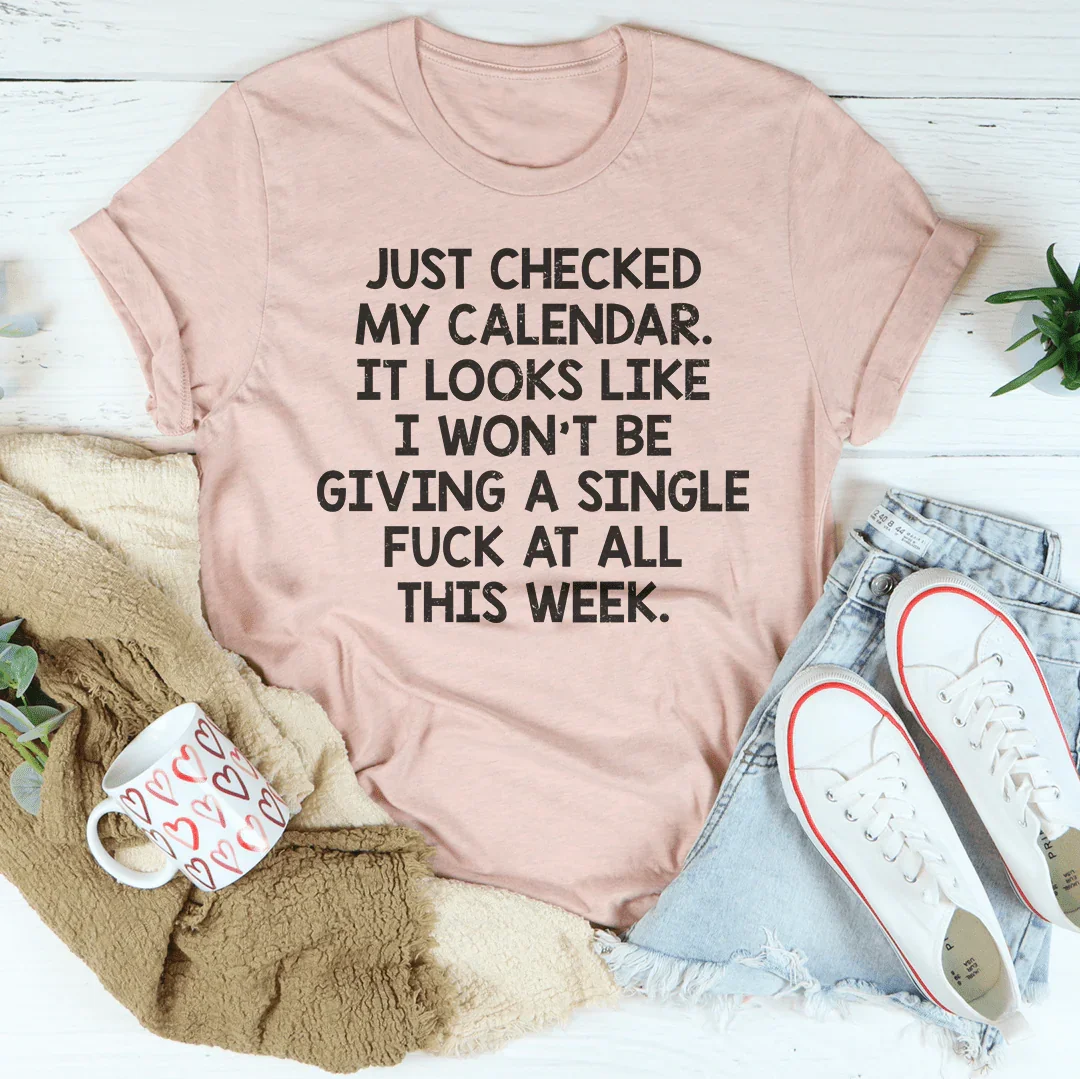 I Just Checked My Calendar Tee - WonderingCloth