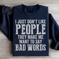 I Just Don't Like People Sweatshirt - WonderingCloth