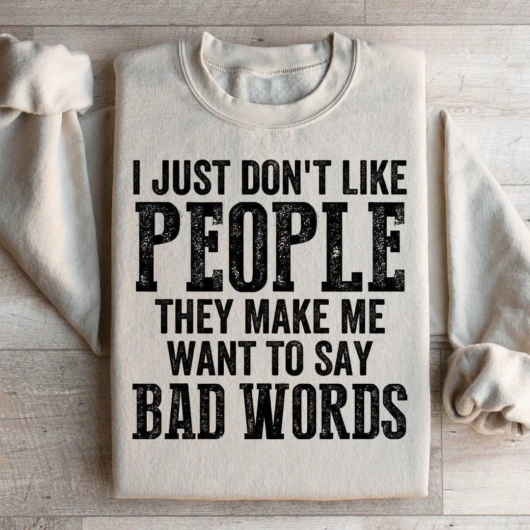 I Just Don't Like People Sweatshirt - WonderingCloth