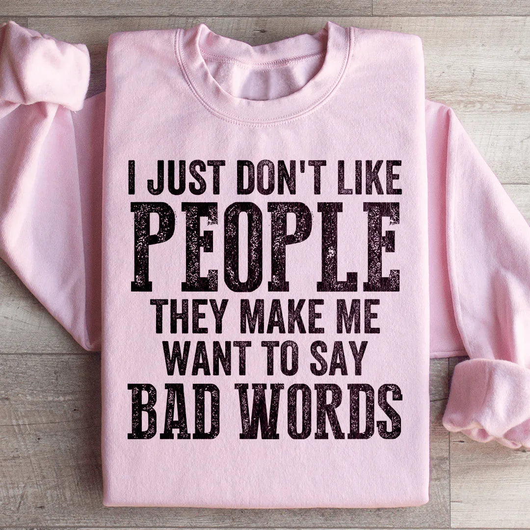 I Just Don't Like People Sweatshirt - WonderingCloth