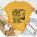 I Just Laugh Stuff Off Because Prison Don't Cook The Food Tee - WonderingCloth