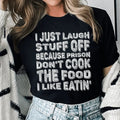 I Just Laugh Stuff Off Tee - WonderingCloth