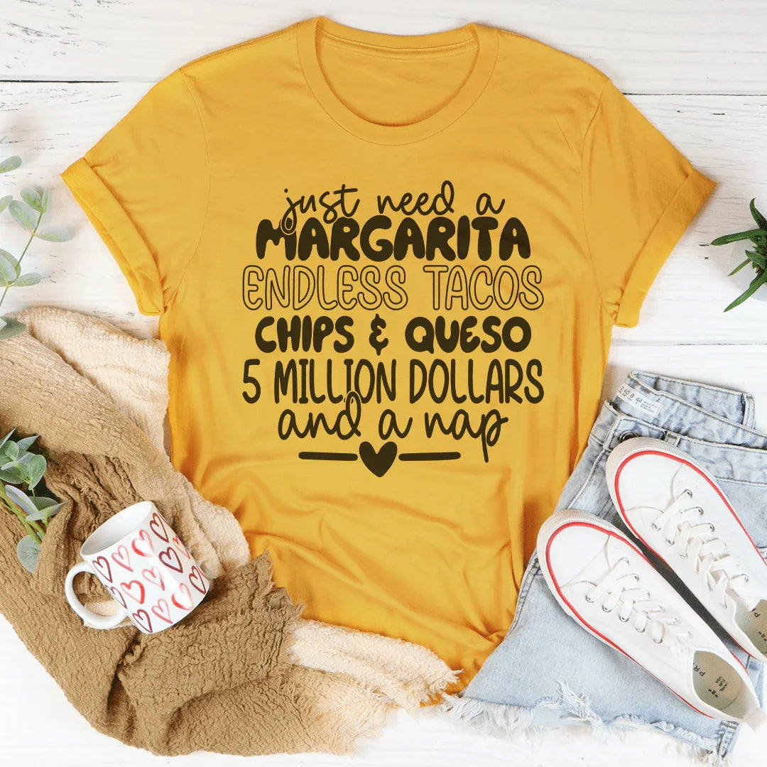 I Just Need A Margarita Endless Tacos Chips Tee - WonderingCloth