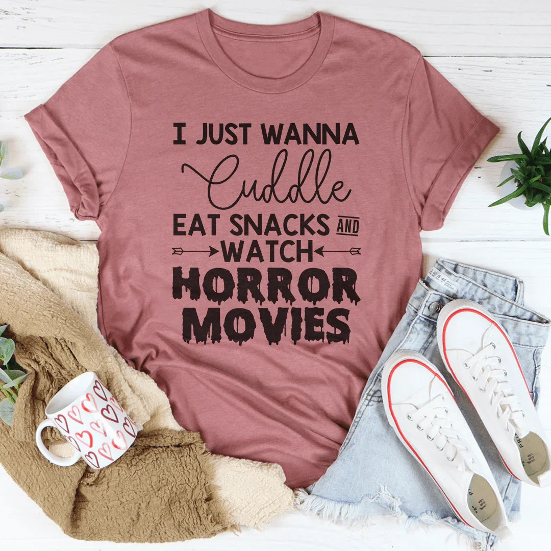 I Just Wanna Cuddle Eat Snacks Watch Horror Movies Tee - WonderingCloth