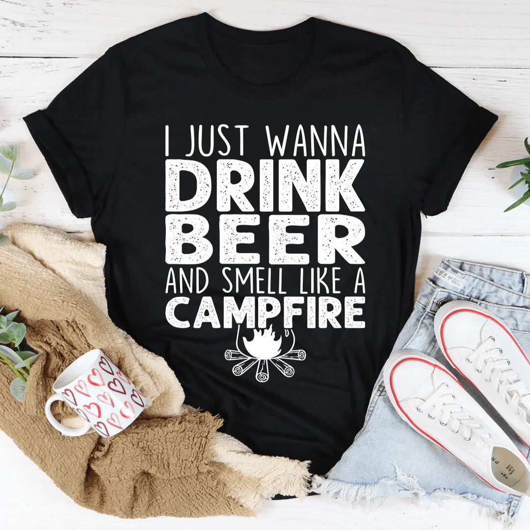 I Just Wanna Drink Beer And Smell Like A Campfire Tee - WonderingCloth