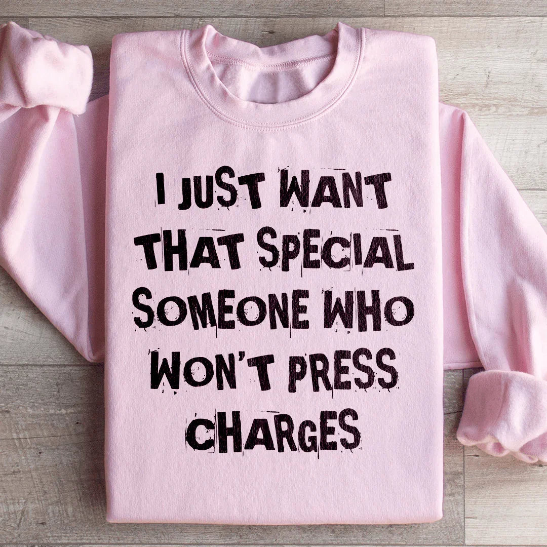 I Just Want That Special Someone Sweatshirt - WonderingCloth