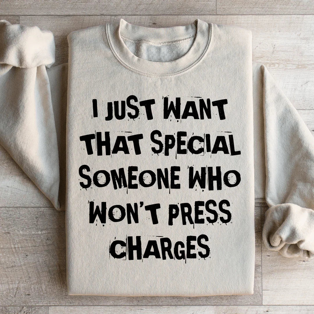 I Just Want That Special Someone Sweatshirt - WonderingCloth