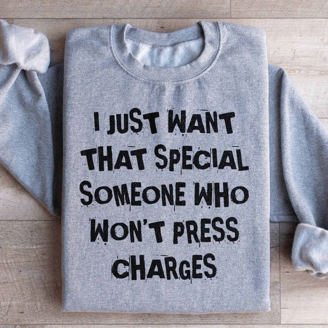 I Just Want That Special Someone Sweatshirt - WonderingCloth