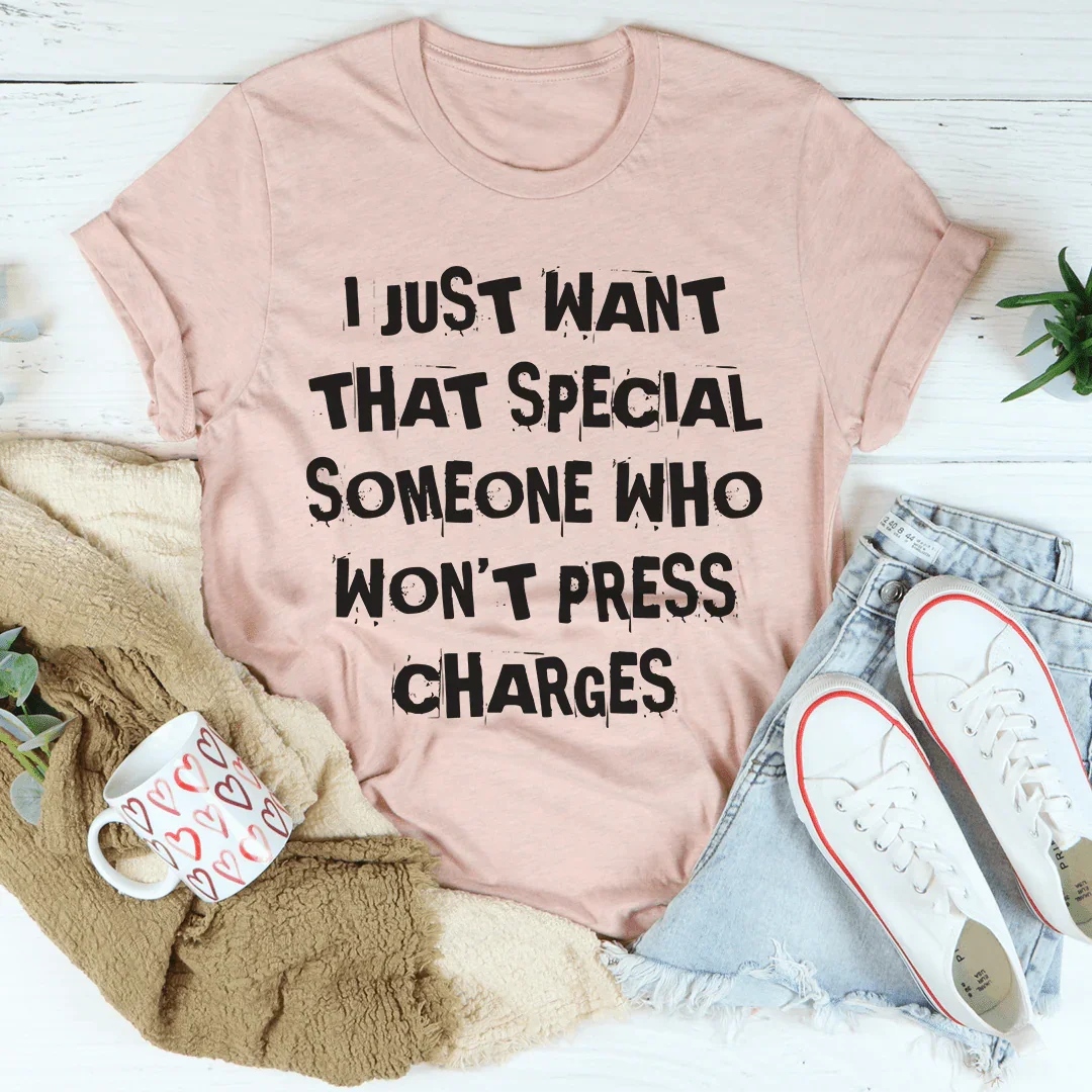 I Just Want That Special Someone Tee - WonderingCloth