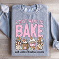 I Just Want To Bake And Watch Christmas Movies Sweatshirt - WonderingCloth