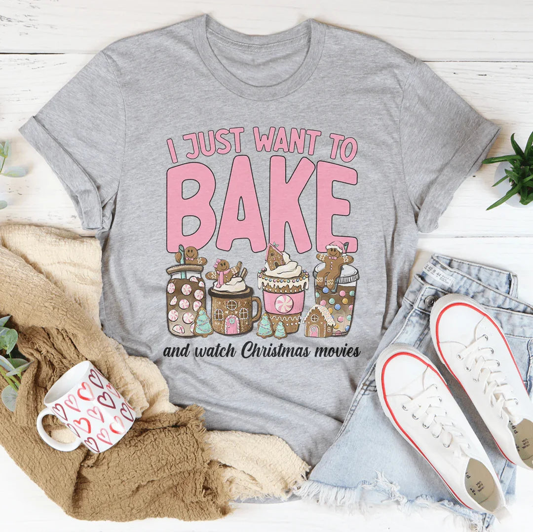 I Just Want To Bake And Watch Christmas Movies Tee - WonderingCloth