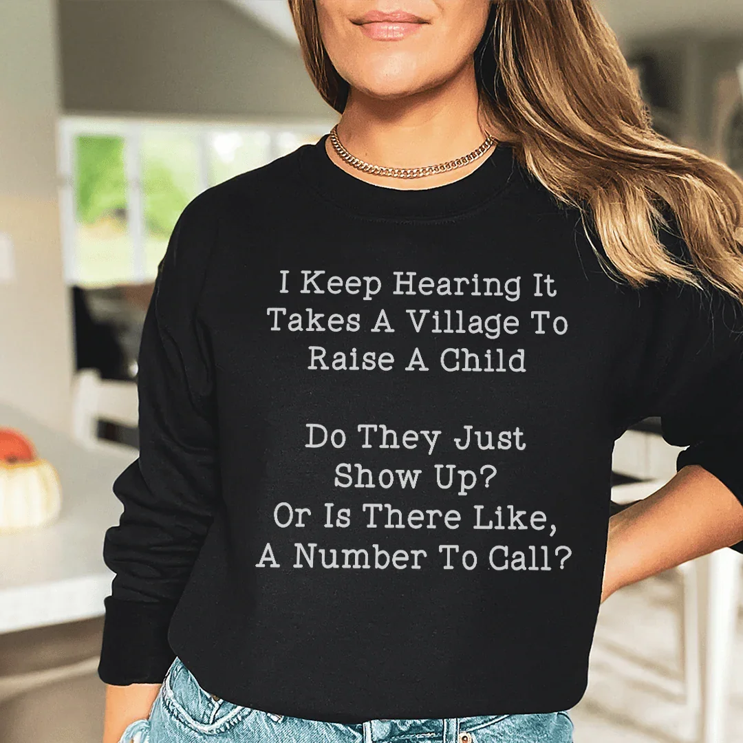 I Keep Hearing It Takes A Village Sweatshirt - WonderingCloth