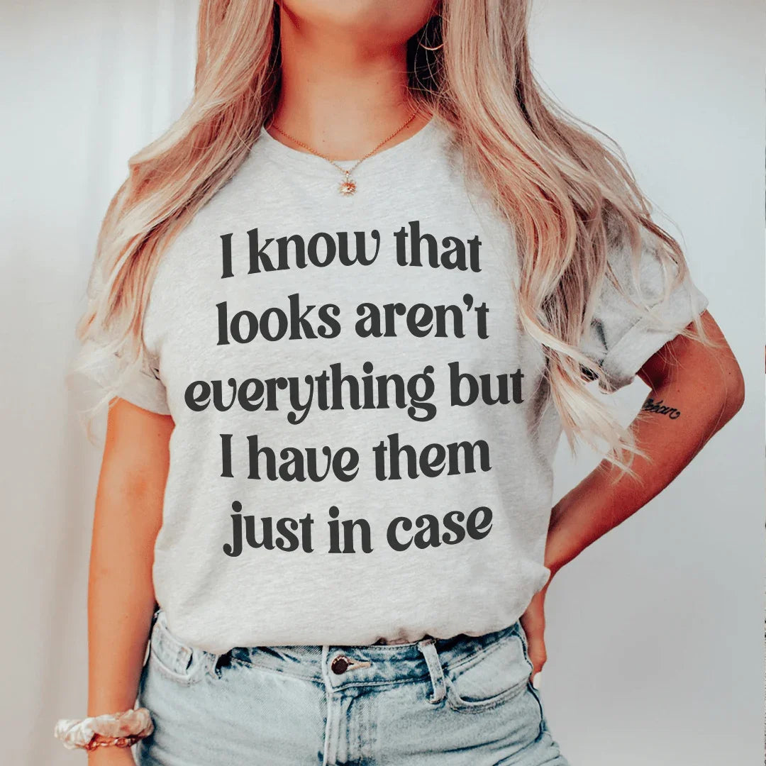 I Know That Looks Aren't Everything Tee - WonderingCloth
