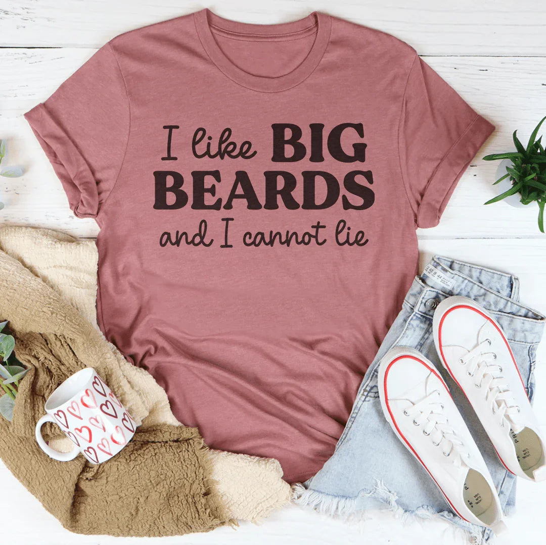 I Like Big Beards And I Cannot Lie Tee - WonderingCloth
