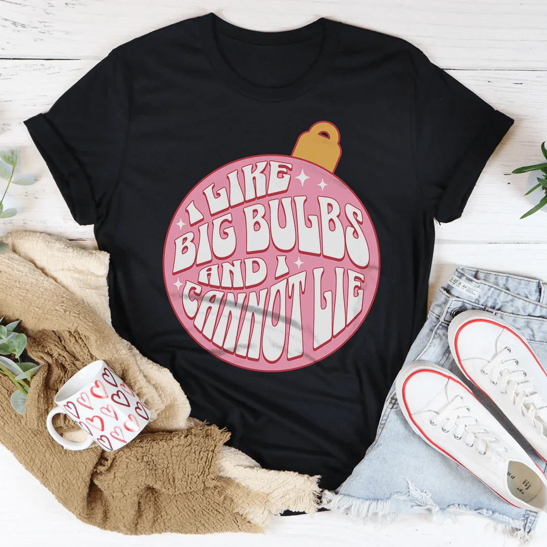 I Like Big Bulbs And I Cannot Lie Tee - WonderingCloth