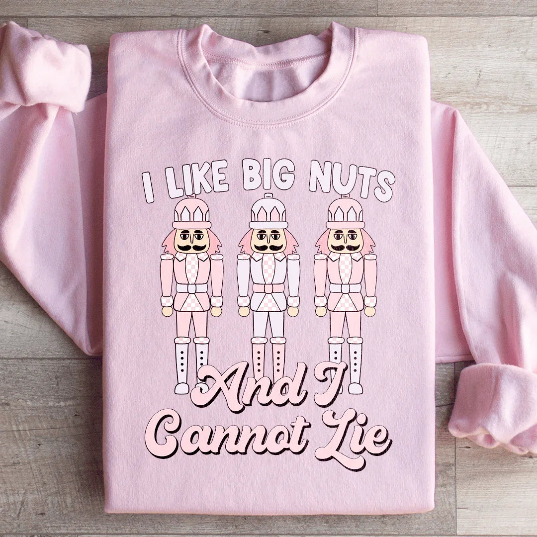 I Like Big Nuts And I Cannot Lie Sweatshirt - WonderingCloth