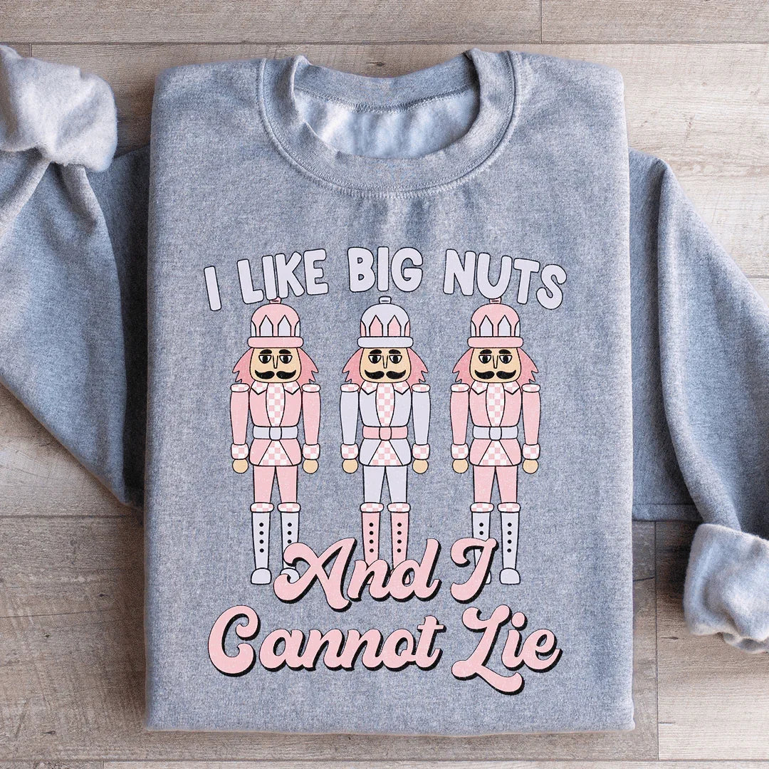 I Like Big Nuts And I Cannot Lie Sweatshirt - WonderingCloth