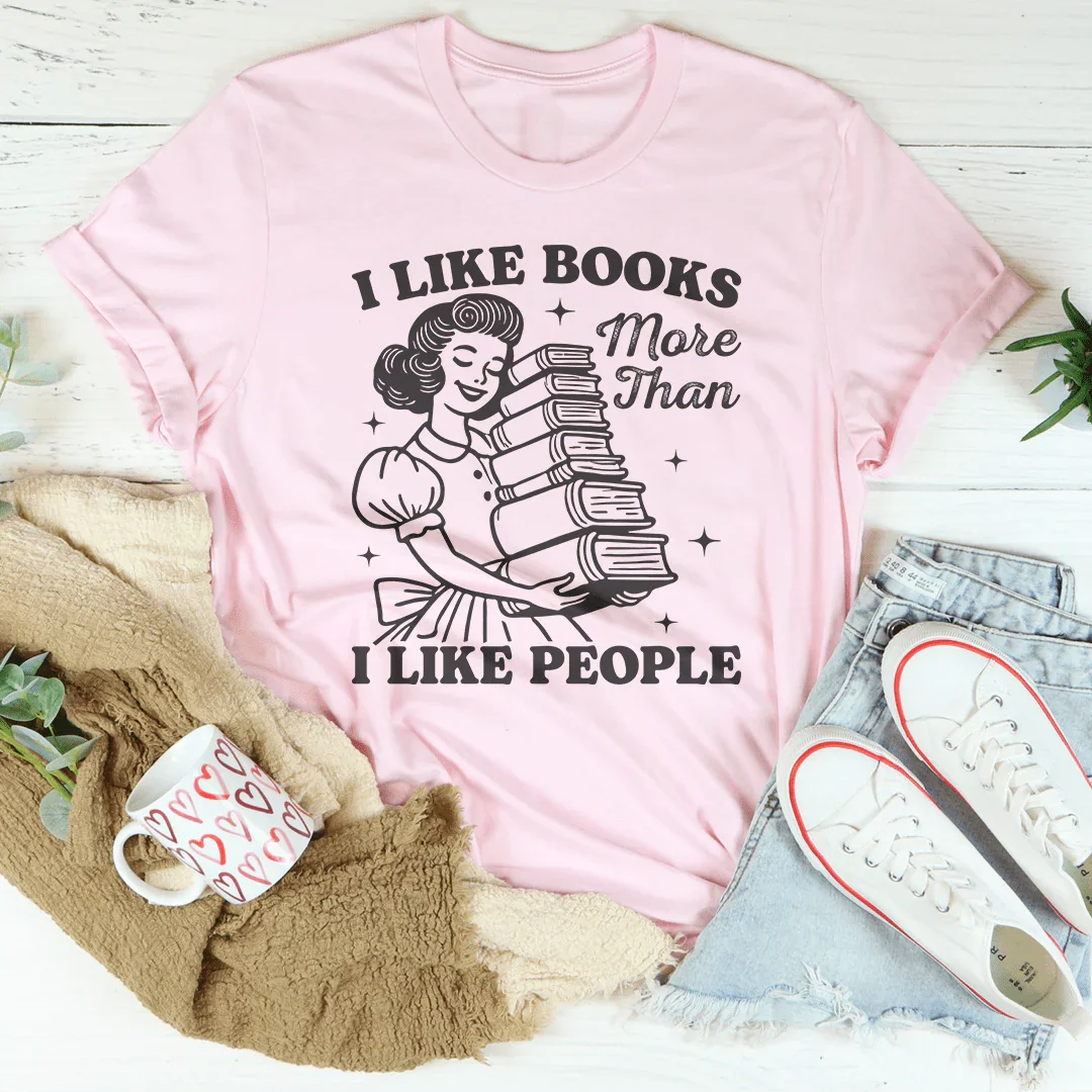 I Like Books More Than I Like People Tee - WonderingCloth