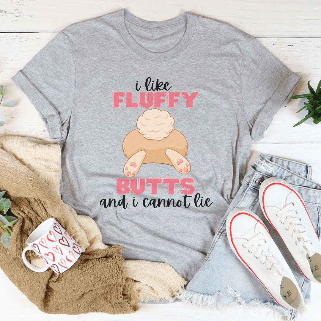 I Like Fluffy Butts And I Cannot Lie Tee - WonderingCloth