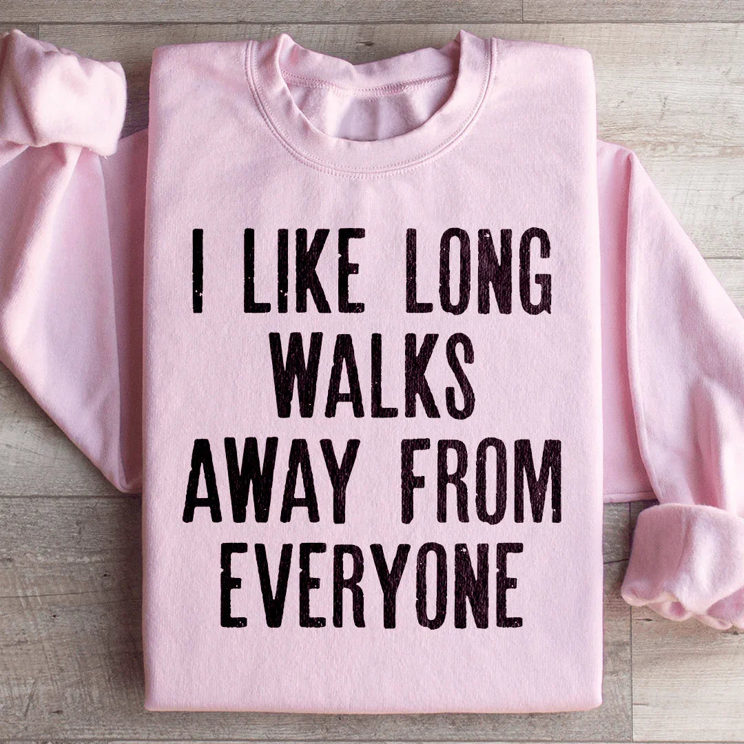 I Like Long Walks Away From Everyone Sweatshirt - WonderingCloth