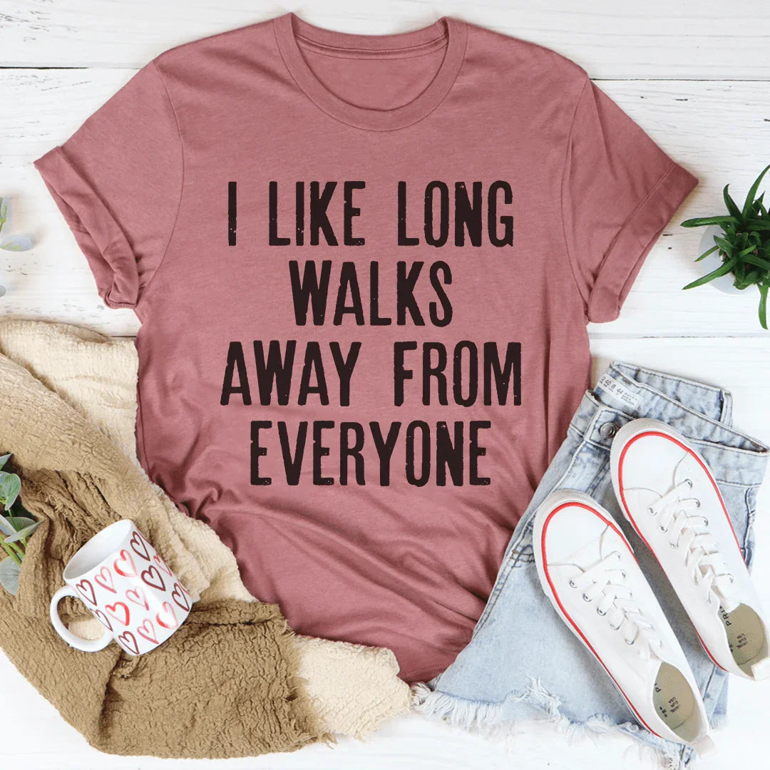 I Like Long Walks Away From Everyone Tee - WonderingCloth