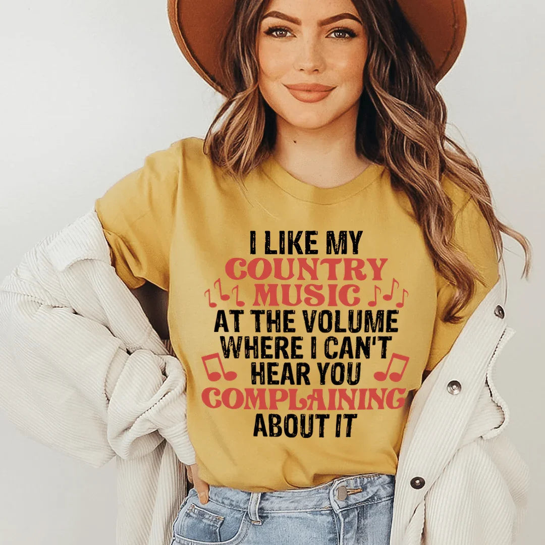 I Like My Country Music At The Volume Where I Can't Hear You Complaining About It Tee - WonderingCloth