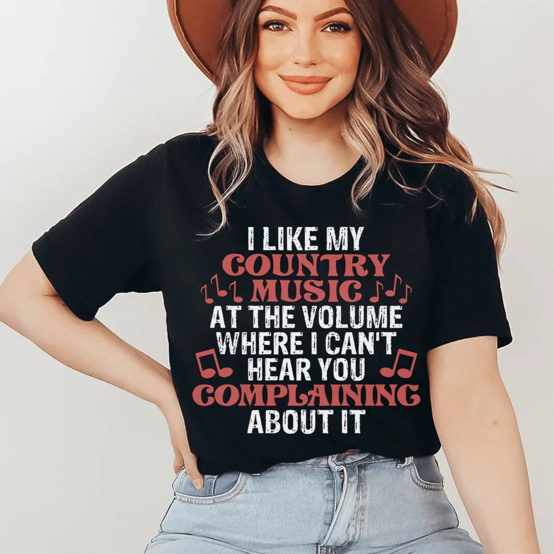 I Like My Country Music At The Volume Where I Can't Hear You Complaining About It Tee - WonderingCloth
