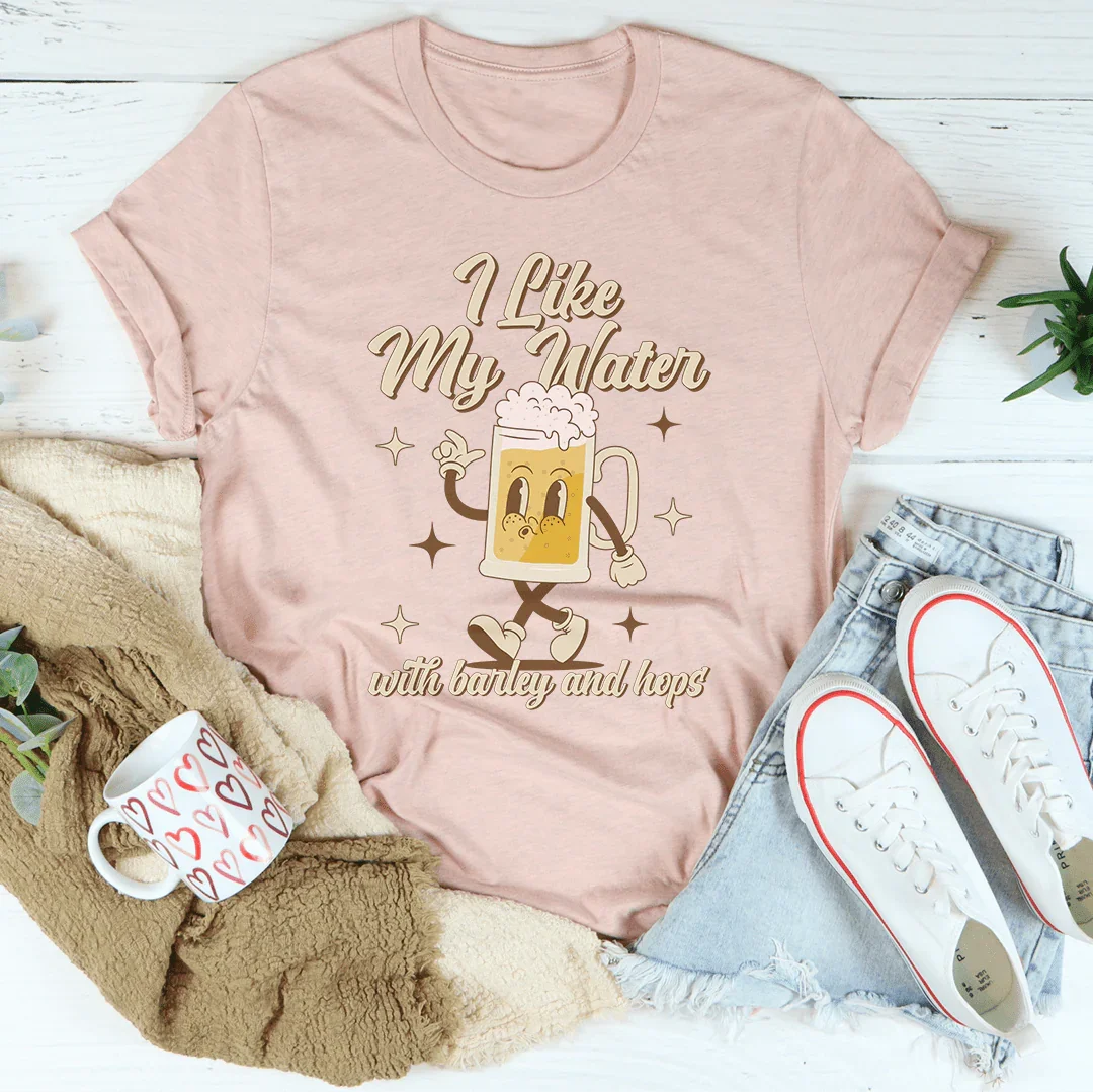 I Like My Water With Barley And Hops Tee - WonderingCloth