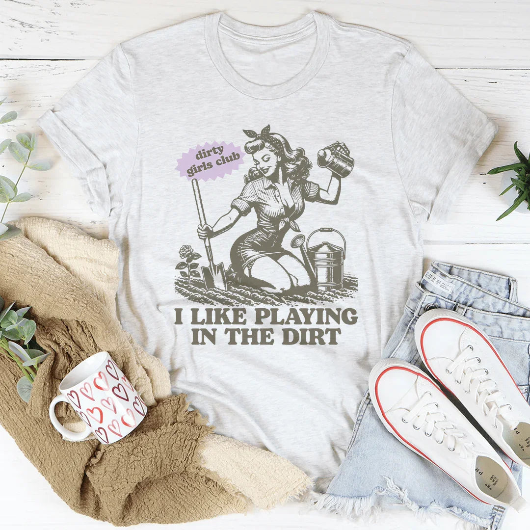 I Like Playing In The Dirt Tee - WonderingCloth