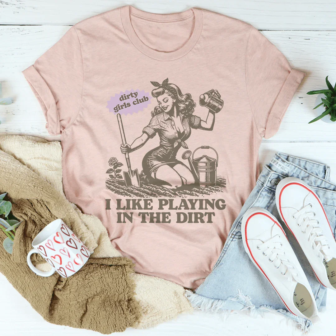I Like Playing In The Dirt Tee - WonderingCloth