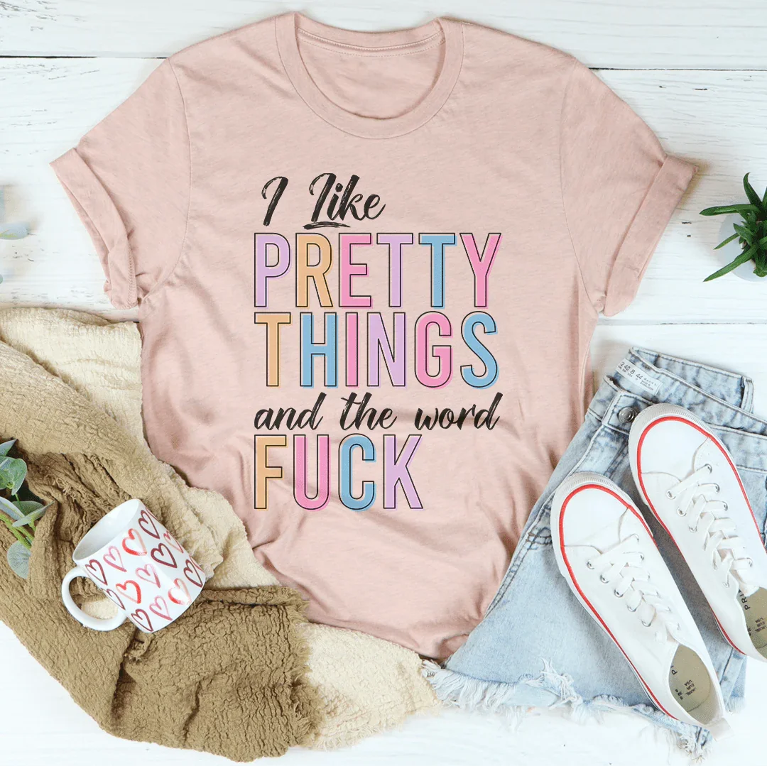 I Like Pretty Things Tee - WonderingCloth