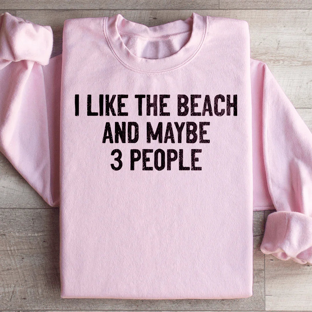 I Like The Beach And Maybe 3 People Sweatshirt - WonderingCloth