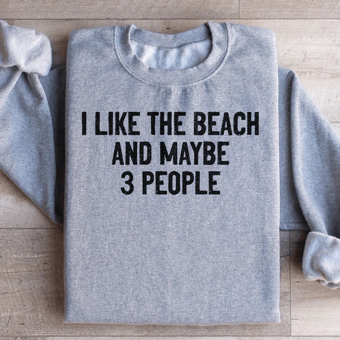 I Like The Beach And Maybe 3 People Sweatshirt - WonderingCloth