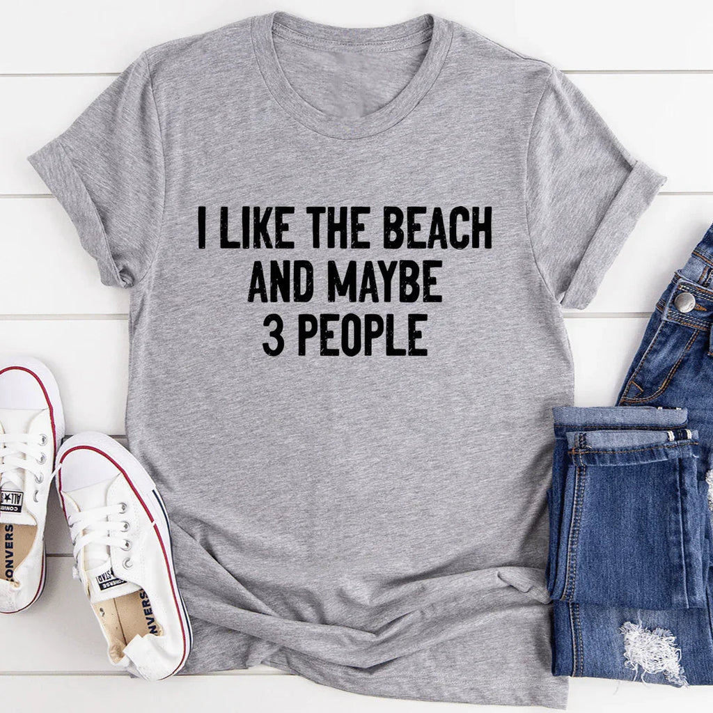 I Like The Beach And Maybe 3 People Tee - WonderingCloth