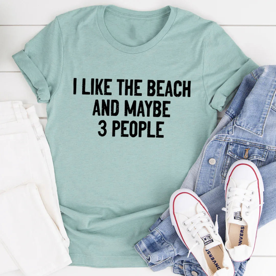 I Like The Beach And Maybe 3 People Tee - WonderingCloth