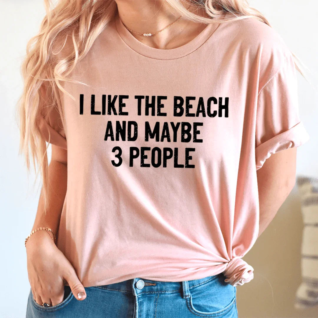 I Like The Beach And Maybe 3 People Tee - WonderingCloth