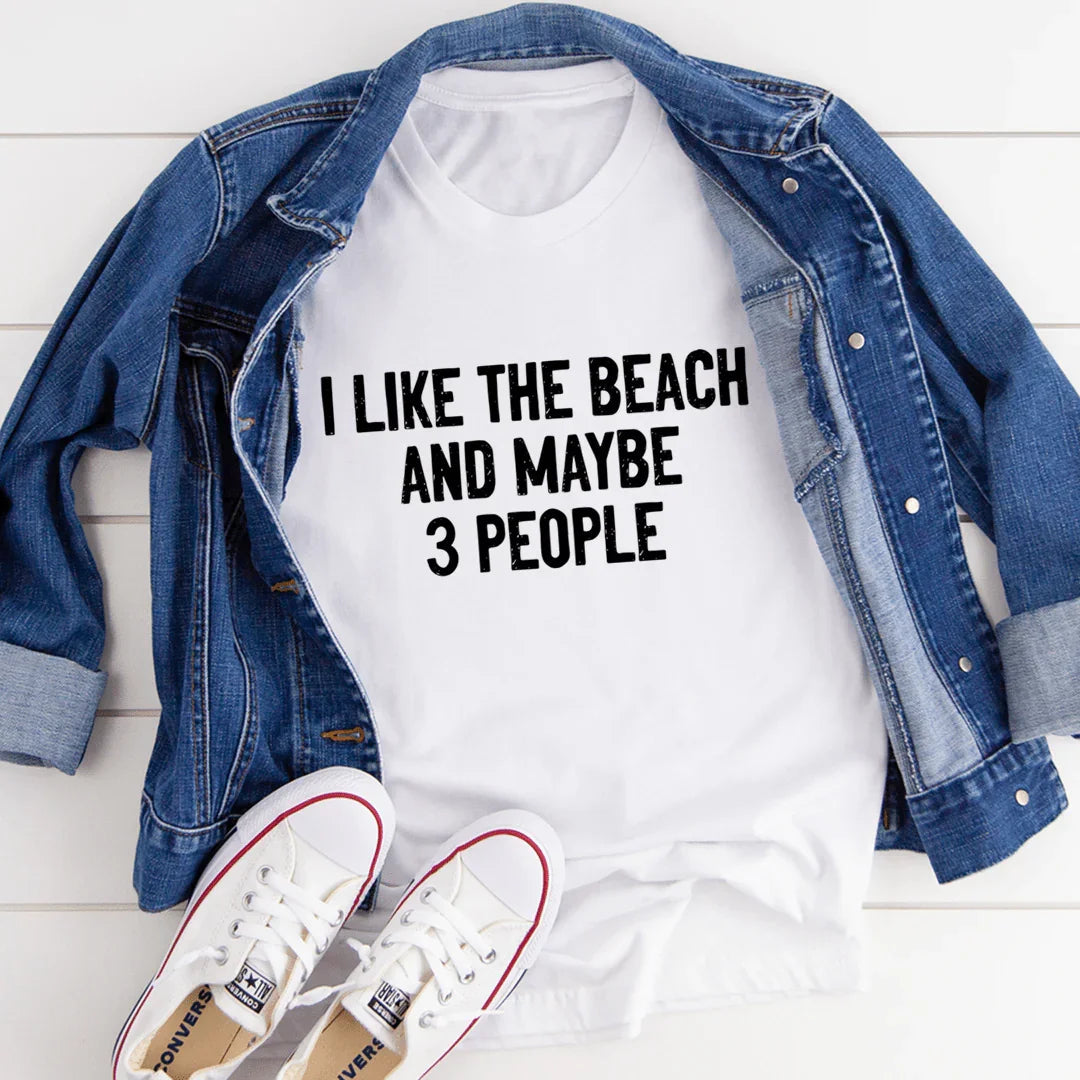 I Like The Beach And Maybe 3 People Tee - WonderingCloth